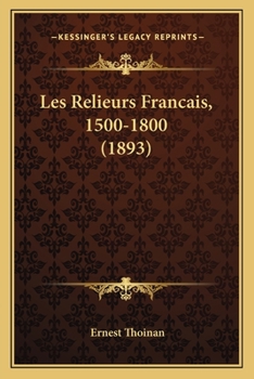 Paperback Les Relieurs Francais, 1500-1800 (1893) [French] Book