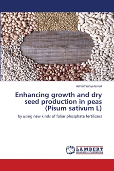 Paperback Enhancing growth and dry seed production in peas (Pisum sativum L) Book