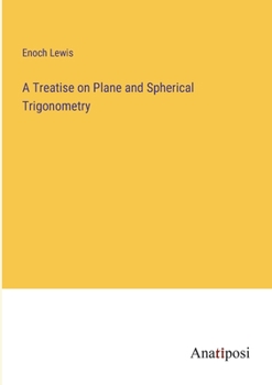 Paperback A Treatise on Plane and Spherical Trigonometry Book