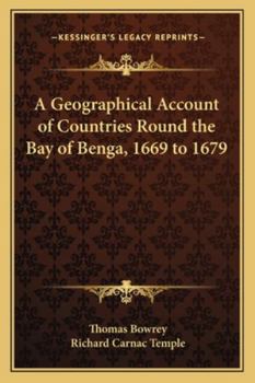 A Geographical Account of Countries Round the Bay of Benga, 1669 to 1679