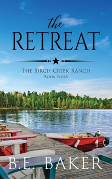 The Retreat - Book #4 of the Birch Creek Ranch