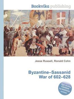 Paperback Byzantine-Sassanid War of 602-628 Book