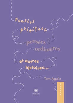 Paperback Pensées poétiques, pensées ordinaires et autres histoires... [French] Book
