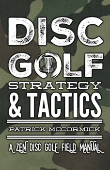 Paperback Disc Golf Strategy & Tactics: A Zen Disc Golf Field Manual Book