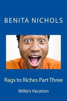 Paperback Rags to Riches Part Three: Willie's Vacation Book