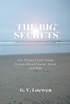 Paperback The Big Secrets: Ten Things Every Young Person Should Know about and Why Book