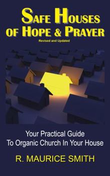 Paperback Safe Houses Of Hope And Prayer: Your Practical Guide To Organic Church In Your House Book