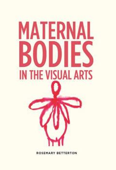 Paperback Maternal Bodies in the Visual Arts Book
