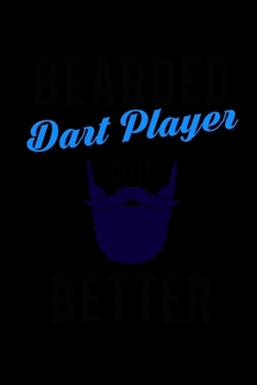 Bearded Dart Players Do It Better: Food Journal Track Your Meals Eat Clean And Fit Breakfast Lunch Diner Snacks Time Items Serving Cals Sugar Protein Fiber Carbs Fat 110 Pages 6 X 9 In 15.24 X 22.86 C
