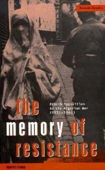 Paperback The Memory of Resistance: French Opposition to the Algerian War (1954-1962) Book