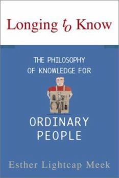 Paperback Longing to Know: The Philosophy of Knowledge for Ordinary People Book