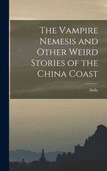Hardcover The Vampire Nemesis and Other Weird Stories of the China Coast Book