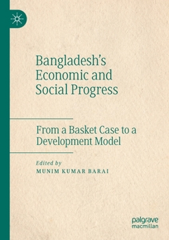 Paperback Bangladesh's Economic and Social Progress: From a Basket Case to a Development Model Book