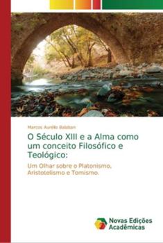 Paperback O Século XIII e a Alma como um conceito Filosófico e Teológico [Portuguese] Book