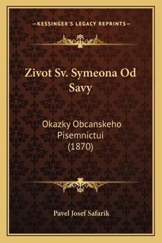 Paperback Zivot Sv. Symeona Od Savy: Okazky Obcanskeho Pisemnictui (1870) [Czech] Book