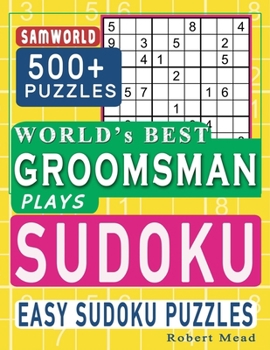 Paperback World's Best Groomsman Plays Sudoku: Easy Sudoku Puzzle Book Gift For Groomsmen Thank You Appreciation Birthday End of year & Retirement Gift Book