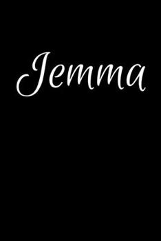 Jemma: Notebook Journal for Women or Girl with the name Jemma - Beautiful Elegant Bold & Personalized Gift - Perfect for Leaving Coworker Boss Teacher Daughter Wife Grandma Mum for Birthday Wedding Re