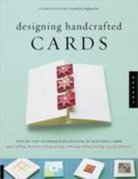 Paperback Designing Handcrafted Cards: Step-By-Step Techniques for Crafting 60 Beautiful Cards Book