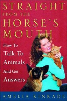 Hardcover Straight from the Horse's Mouth: How to Talk to Animals and Get Answers Book