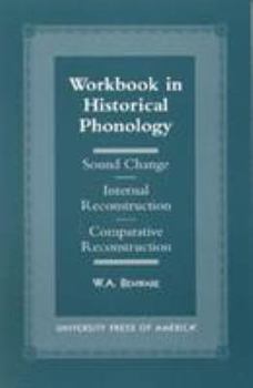 Paperback Workbook in Historical Phonology: Sound Change, Internal Reconstruction, Comparative Reconstruction Book
