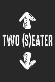 Two (S)eater: Zweisitzer Esser Lustiger Humor für Erwachsene Notizbuch liniert DIN A5 - 120 Seiten für Notizen, Zeichnungen, Formeln | Organizer Schreibheft Planer Tagebuch