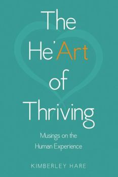 Paperback The He'Art of Thriving: Musings on the Human Experience Book