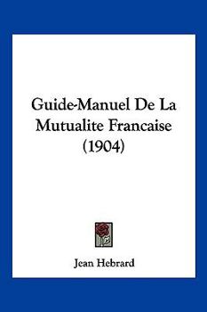 Paperback Guide-Manuel De La Mutualite Francaise (1904) [French] Book