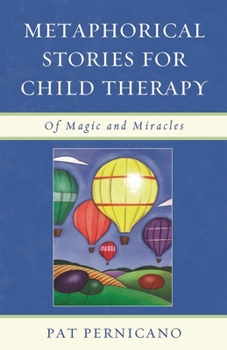 Hardcover Metaphorical Stories for Child Therapy: Of Magic and Miracles Book