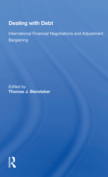 Paperback Dealing with Debt: International Financial Negotiations and Adjustment Bargaining Book