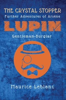 Paperback The Crystal Stopper: Further Adventures of Arsène Lupin, Gentleman-Burglar [Large Print] Book
