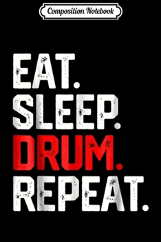 Paperback Composition Notebook: EAT SLEEP DRUM REPEA Drumming Drummer Music Musician Journal/Notebook Blank Lined Ruled 6x9 100 Pages Book