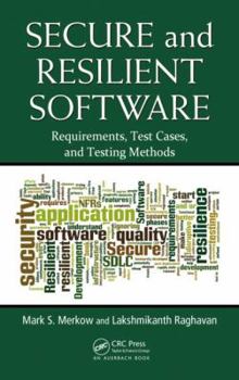 Hardcover Secure and Resilient Software: Requirements, Test Cases, and Testing Methods [With CDROM] Book