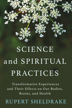 Hardcover Science and Spiritual Practices: Transformative Experiences and Their Effects on Our Bodies, Brains, and Health Book