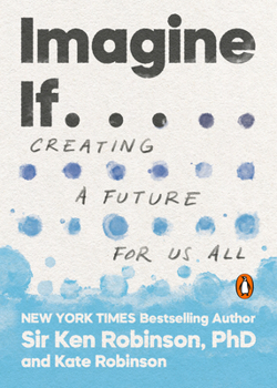 Paperback Imagine If . . .: Creating a Future for Us All Book