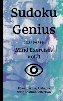 Paperback Sudoku Genius Mind Exercises Volume 1: Edwardsville, Alabama State of Mind Collection Book