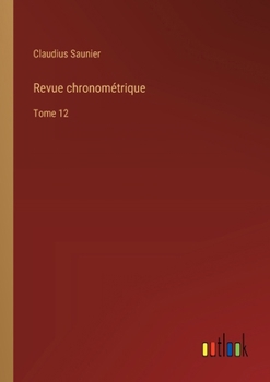 Paperback Revue chronométrique: Tome 12 [French] Book