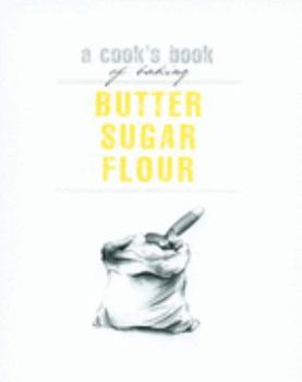 Hardcover Butter, Sugar, Flour (Cooks Books) Book