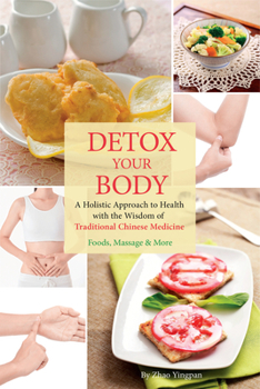 Paperback Detox Your Body: A Holistic Approach to Health with the Wisdom of Traditional Chinese Medicine Book