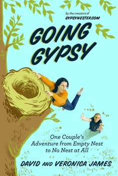 Paperback Going Gypsy: One Couple's Adventure from Empty Nest to No Nest at All Book