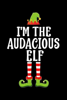 I'M THE AUDACIOUS ELF: Blank Lined Family Matching Christmas Diary | Best Christmas gift Notebook And Journal | 6x9 Inch 120 Pages White Paper