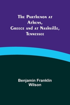 Paperback The Parthenon at Athens, Greece and at Nashville, Tennessee Book