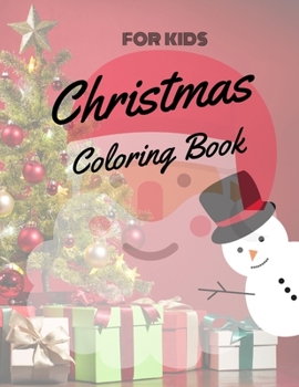 Christmas Coloring Book for  Kids: coloring book for boys, girls, and kids of 3 to 8 years old