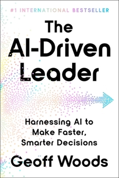 Hardcover The Ai-Driven Leader: Harnessing AI to Make Faster, Smarter Decisions Book