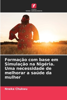 Paperback Formação com base em Simulação na Nigéria. Uma necessidade de melhorar a saúde da mulher [Portuguese] Book