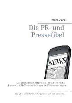 Die PR- und Pressefibel: Zielgruppenmarketing - Social Media - PR Portal, Presseportal für Pressemitteilungen und Pressemeldungen