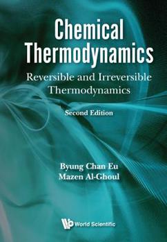 Hardcover Chemical Thermodynamics: Reversible and Irreversible Thermodynamics (Second Edition). Book