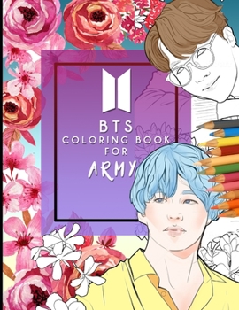 Paperback BTS A Coloring Book For ARMY: Beautifully Hand-drawn KPOP Coloring Pages For Relaxation, Creative Expression, and Stress Relief For ARMY of All Ages Book