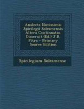 Paperback Analecta Novissima: Spicilegii Solesmensis Altera Continuatio. Disseruit (Ed.) J.B. Pitra [Italian] Book