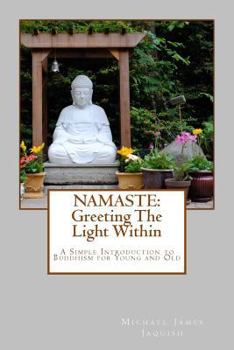 Paperback Namaste: Greeting The Light Within: An Introduction To Buddhism for Young and Old Book