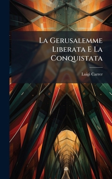 Hardcover La Gerusalemme Liberata E La Conquistata [Italian] Book